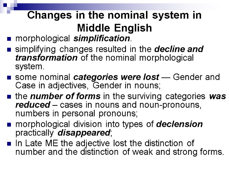 Changes in the nominal system in Middle English morphological simplification.  simplifying changes resulted